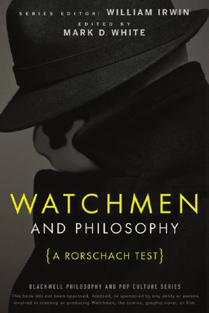 [Blackwell Philosophy and Pop Culture 11] • Watchmen and Philosophy · A Rorschach Test